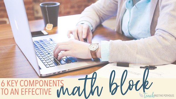 Teacher at a computer lesson planning with text: 6 key components to an effective math block